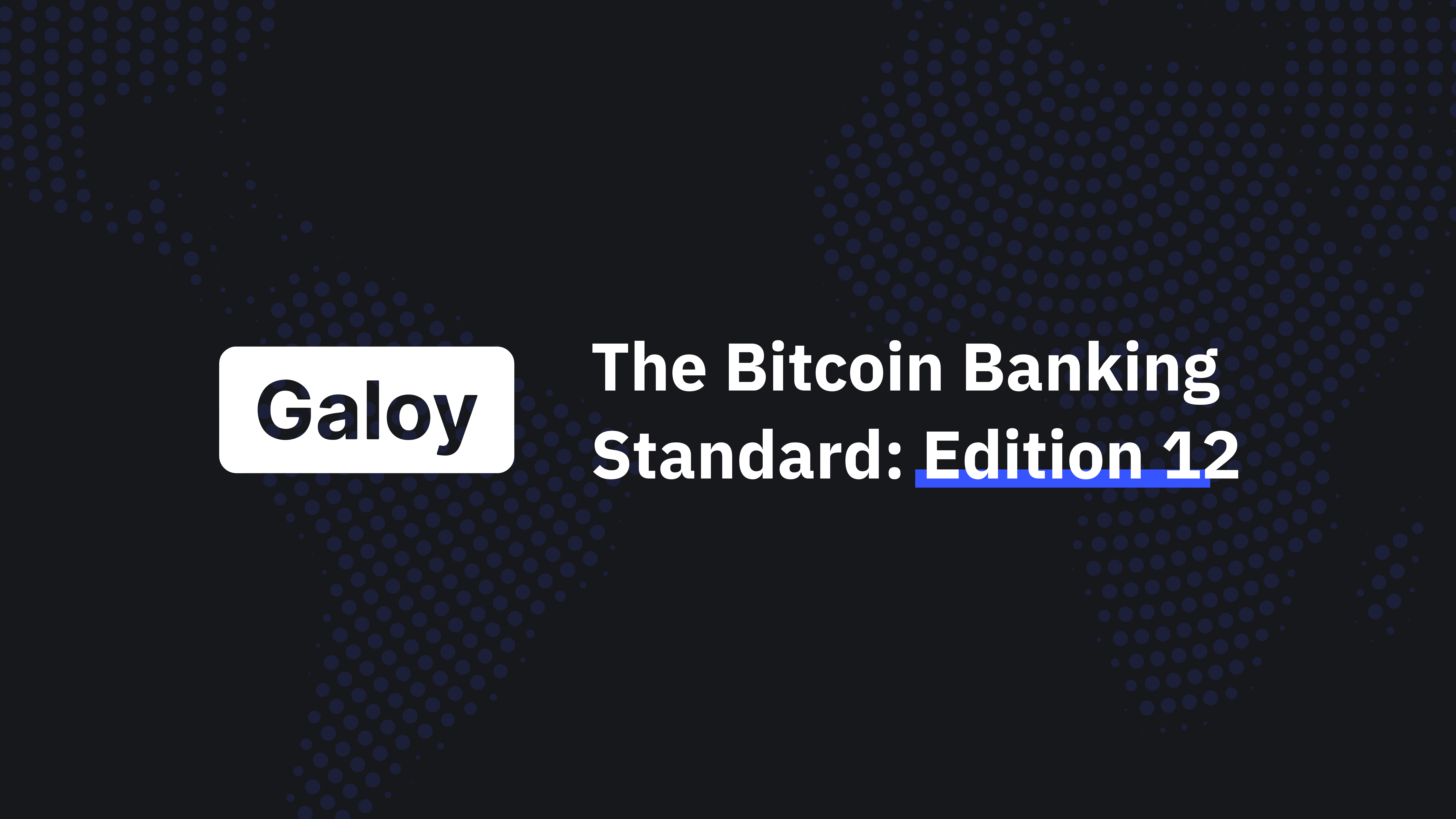 The Bitcoin Banking Standard – Edition 12
