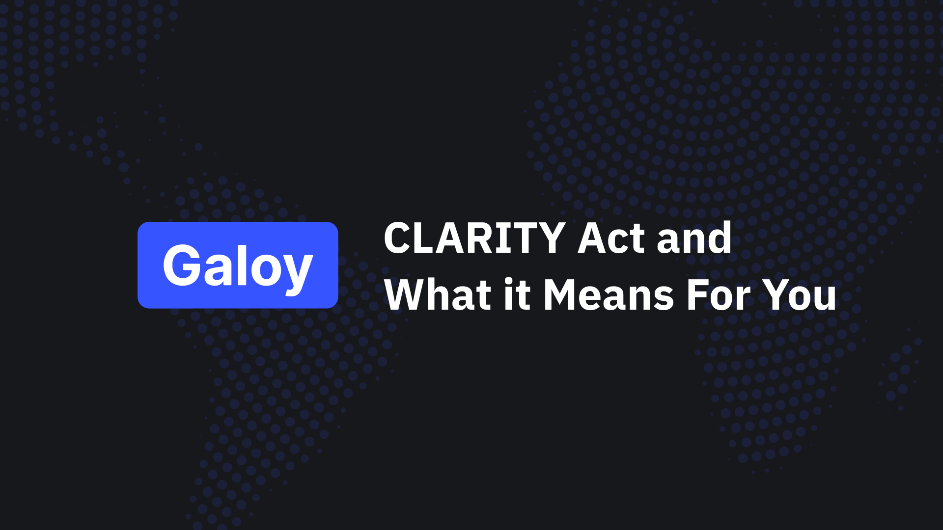 CLARITY Act and what it means for you
